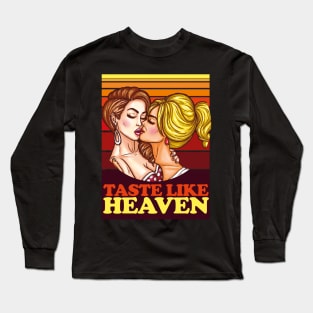Women Kissing- Taste Like Heaven- Lesbian Love Long Sleeve T-Shirt